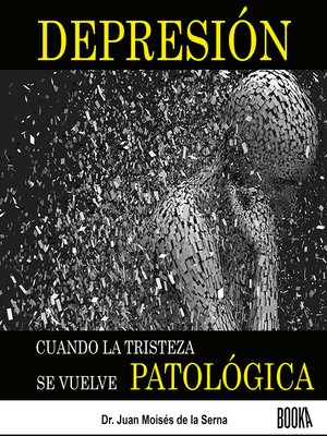 cover image of Depresión: Cuando la Tristeza se vuelve Patológica